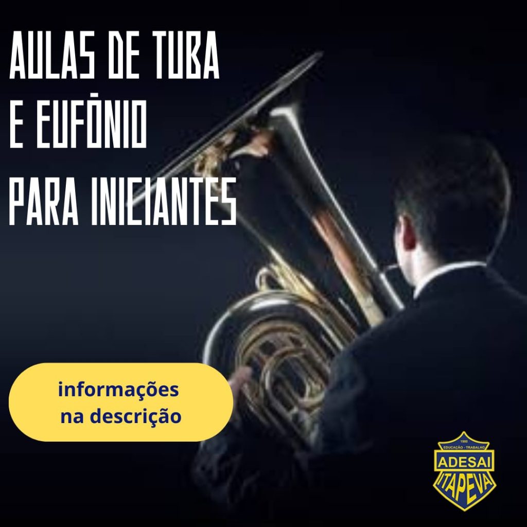eufonio A A.D.E.S.A.I. está com inscrições abertas para aulas de música no curso de TUBA ou EUFÔNIO - 2025