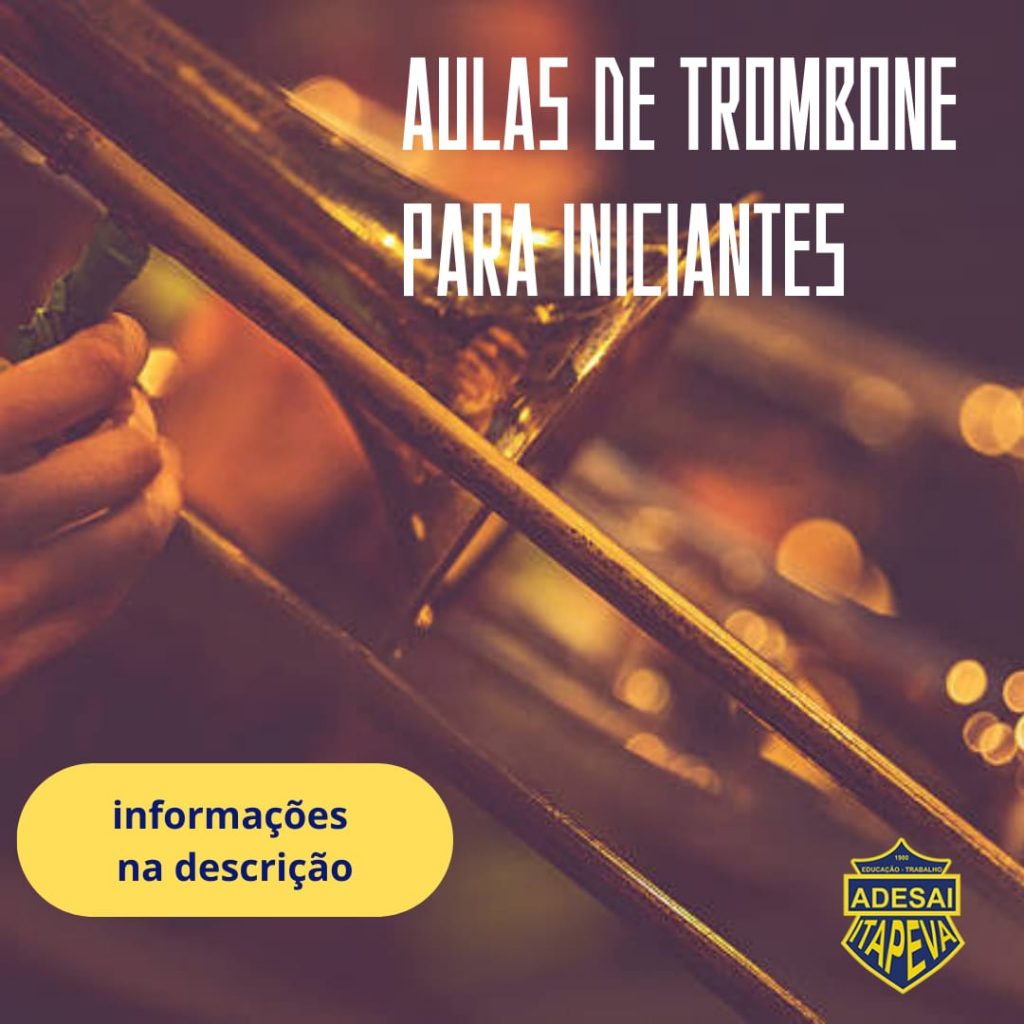 trombone A A.D.E.S.A.I. está com inscrições abertas para aulas de música no curso de TROMBONE - 2025